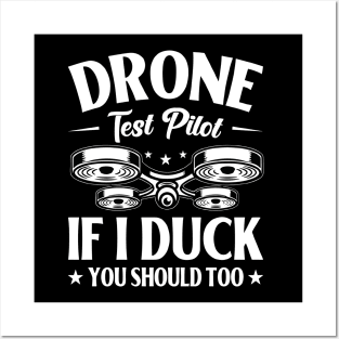 Drone Test Pilot - If I Duck You Should Too Posters and Art